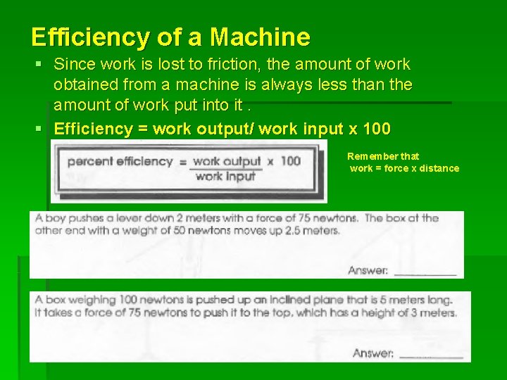 Efficiency of a Machine § Since work is lost to friction, the amount of