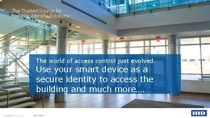The Trusted Source for Security Identity Solutions The world of access control just evolved.