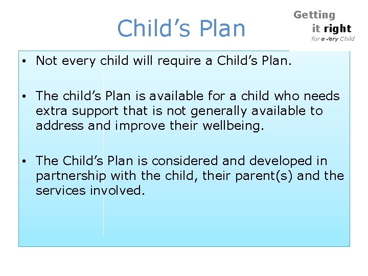 Child’s Plan Getting it right for e ery Child • Not every child will Child’s Plan Getting it right for e ery Child • Not every child will