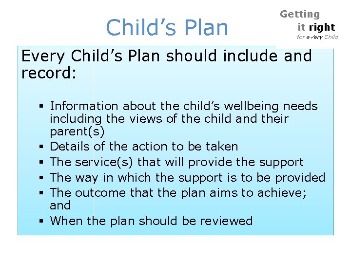 Child’s Plan Getting it right for e ery Child Every Child’s Plan should include Child’s Plan Getting it right for e ery Child Every Child’s Plan should include