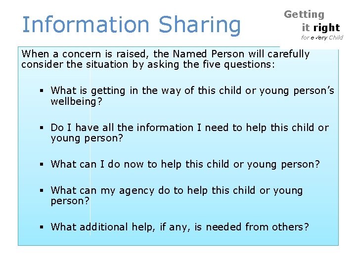 Information Sharing Getting it right for e ery Child When a concern is raised, Information Sharing Getting it right for e ery Child When a concern is raised,