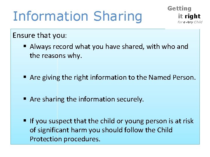 Information Sharing Getting it right for e ery Child Ensure that you: § Always Information Sharing Getting it right for e ery Child Ensure that you: § Always