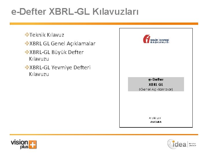 e-Defter XBRL-GL Kılavuzları Teknik Kılavuz XBRL GL Genel Açıklamalar XBRL-GL Büyük Defter Kılavuzu XBRL-GL