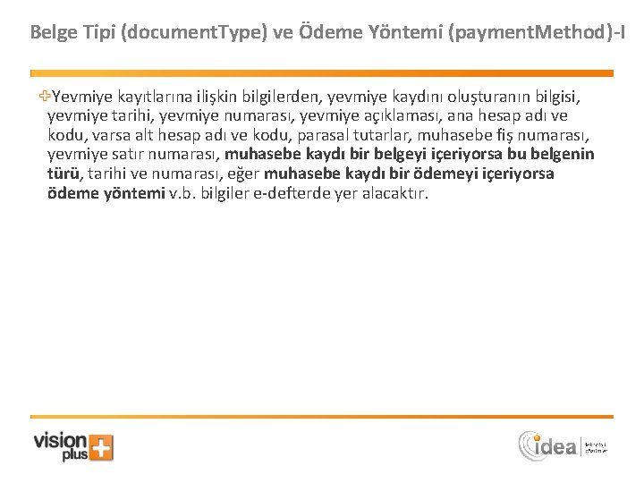 Belge Tipi (document. Type) ve Ödeme Yöntemi (payment. Method)-I Yevmiye kayıtlarına ilişkin bilgilerden, yevmiye