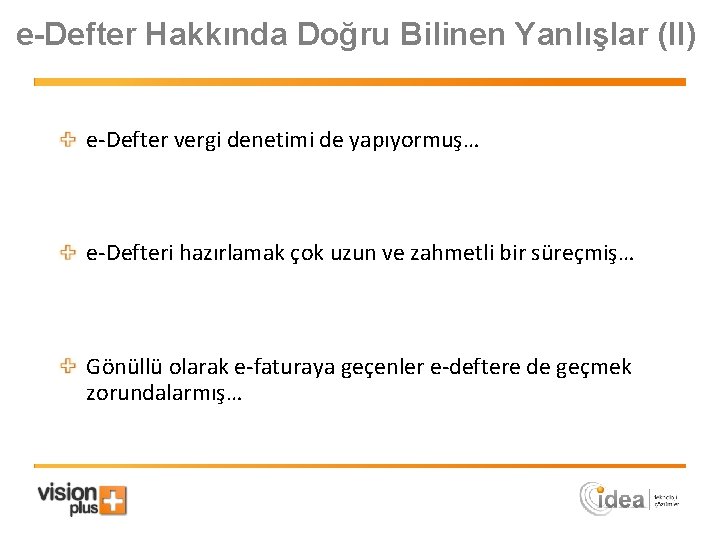 e-Defter Hakkında Doğru Bilinen Yanlışlar (II) e-Defter vergi denetimi de yapıyormuş… e-Defteri hazırlamak çok