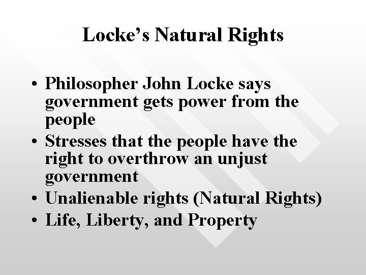 Locke’s Natural Rights • Philosopher John Locke says government gets power from the people