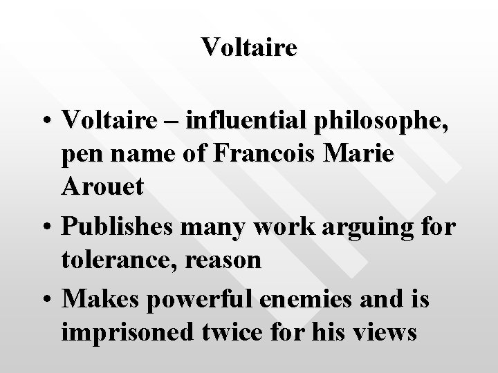 Voltaire • Voltaire – influential philosophe, pen name of Francois Marie Arouet • Publishes