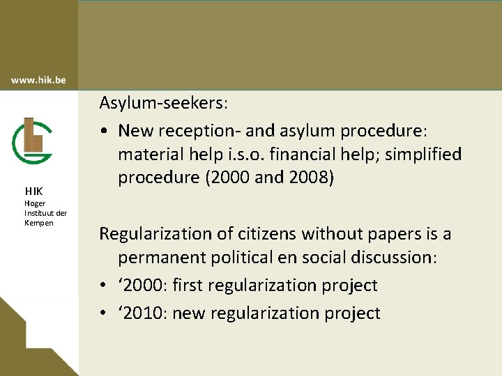 HIK Hoger Instituut der Kempen Asylum-seekers: • New reception- and asylum procedure: material help