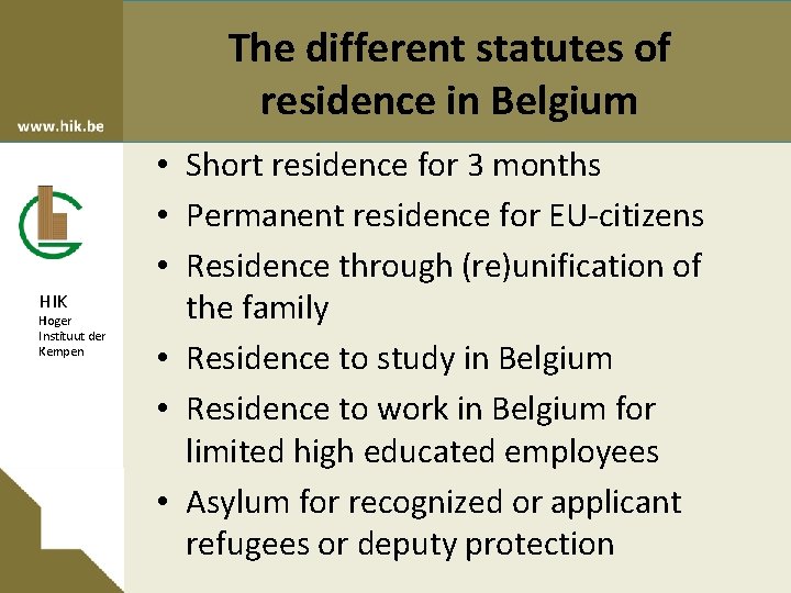 The different statutes of residence in Belgium HIK Hoger Instituut der Kempen • Short