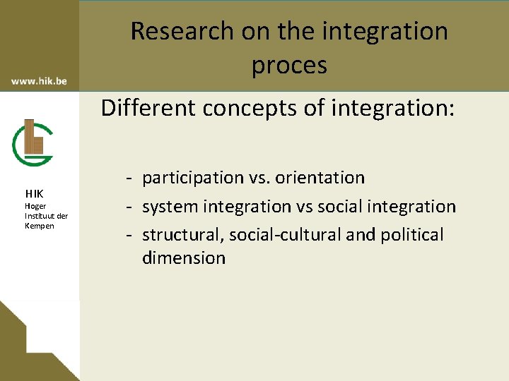 Research on the integration proces Different concepts of integration: HIK Hoger Instituut der Kempen