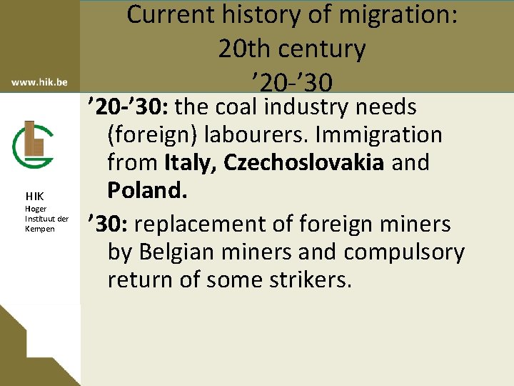Current history of migration: 20 th century ’ 20 -’ 30 HIK Hoger Instituut