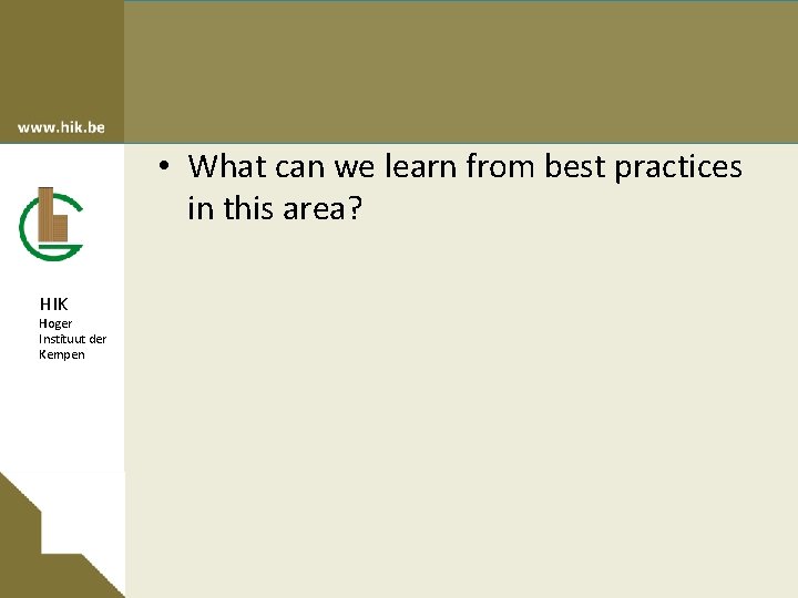  • What can we learn from best practices in this area? HIK Hoger
