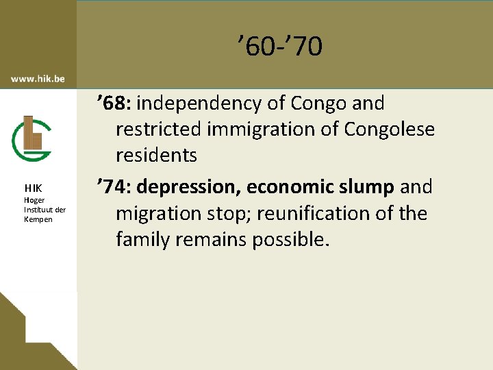 ’ 60 -’ 70 HIK Hoger Instituut der Kempen ’ 68: independency of Congo