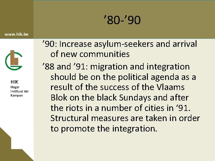 ’ 80 -’ 90 HIK Hoger Instituut der Kempen ’ 90: Increase asylum-seekers and