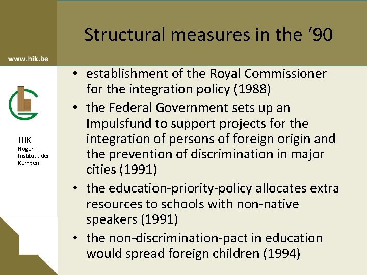 Structural measures in the ‘ 90 HIK Hoger Instituut der Kempen • establishment of