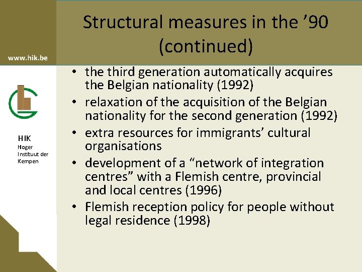 Structural measures in the ’ 90 (continued) HIK Hoger Instituut der Kempen • the