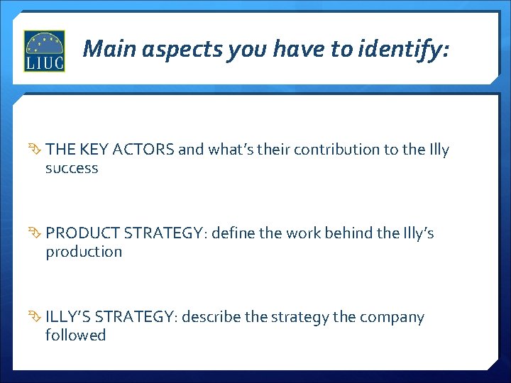 Main aspects you have to identify: THE KEY ACTORS and what’s their contribution to