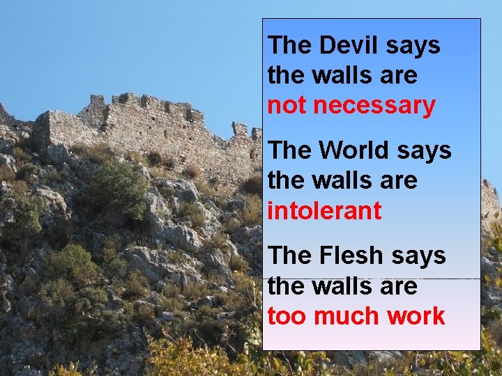The Devil says the walls are not necessary The World says the walls are The Devil says the walls are not necessary The World says the walls are