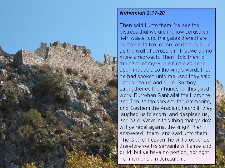 Nehemiah 2: 17 -20 Then said I unto them, Ye see the distress that Nehemiah 2: 17 -20 Then said I unto them, Ye see the distress that