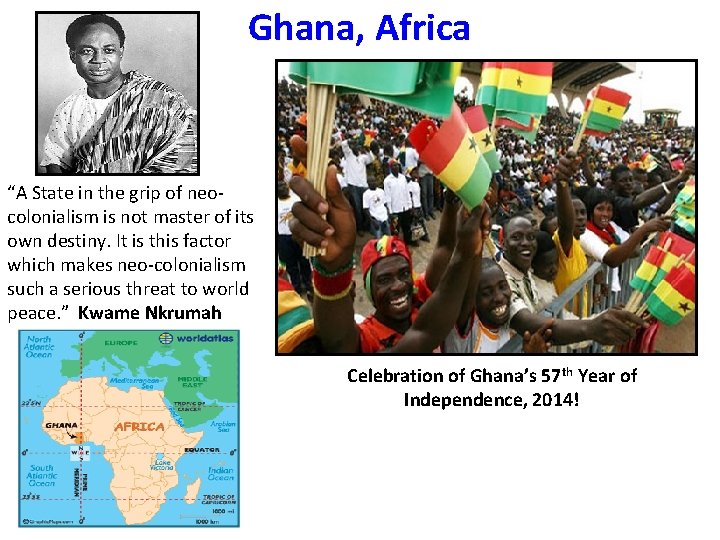 Ghana, Africa “A State in the grip of neocolonialism is not master of its