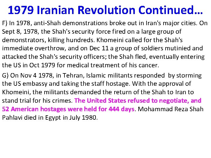 1979 Iranian Revolution Continued… F) In 1978, anti-Shah demonstrations broke out in Iran's major