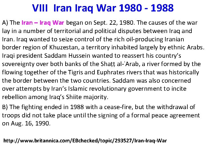 VIII Iran Iraq War 1980 - 1988 A) The Iran – Iraq War began