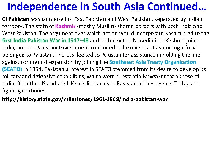 Independence in South Asia Continued… C) Pakistan was composed of East Pakistan and West