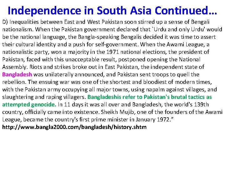 Independence in South Asia Continued… D) Inequalities between East and West Pakistan soon stirred