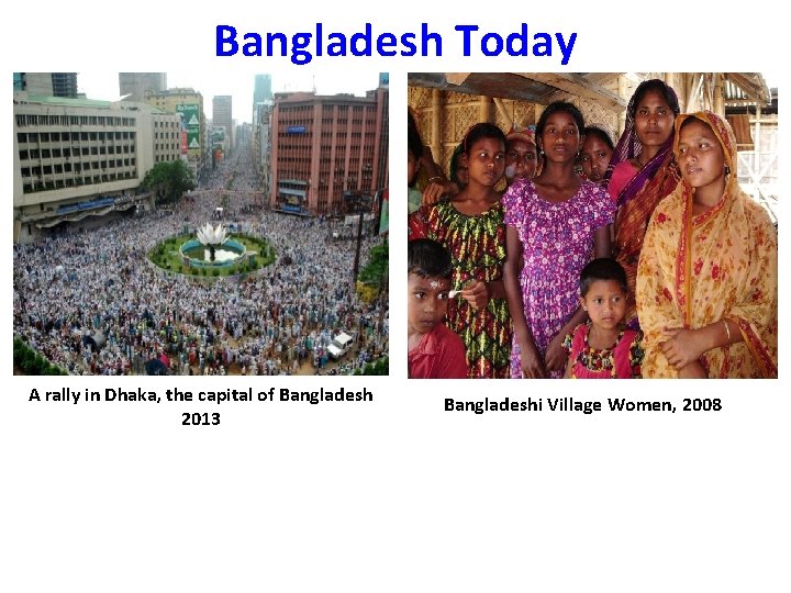 Bangladesh Today A rally in Dhaka, the capital of Bangladesh 2013 Bangladeshi Village Women,