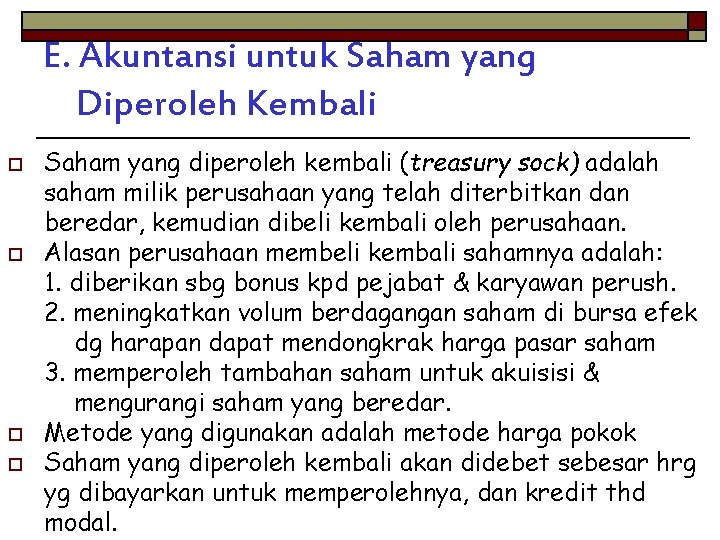 E. Akuntansi untuk Saham yang Diperoleh Kembali o o Saham yang diperoleh kembali (treasury