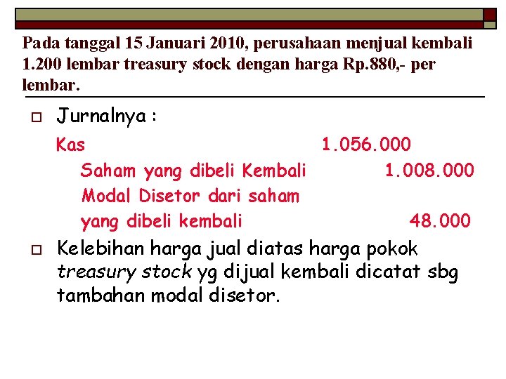 Pada tanggal 15 Januari 2010, perusahaan menjual kembali 1. 200 lembar treasury stock dengan