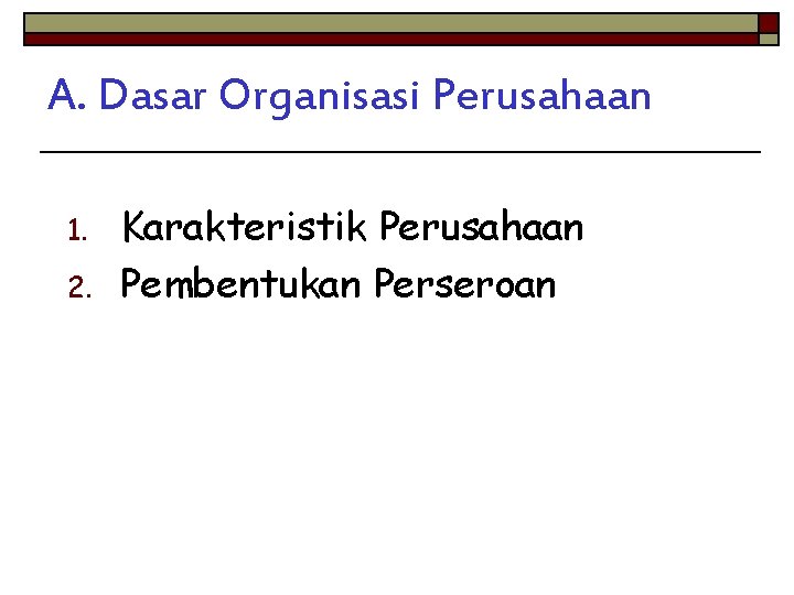 A. Dasar Organisasi Perusahaan 1. 2. Karakteristik Perusahaan Pembentukan Perseroan 