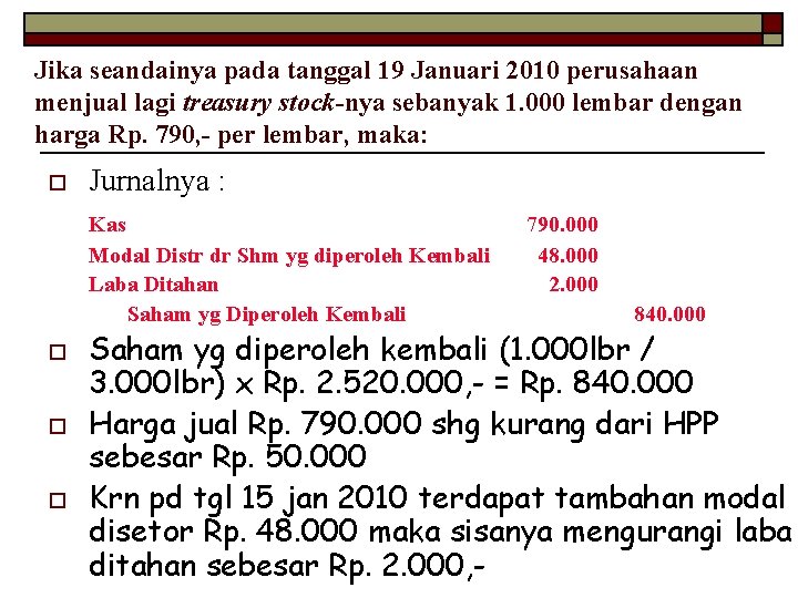 Jika seandainya pada tanggal 19 Januari 2010 perusahaan menjual lagi treasury stock-nya sebanyak 1.