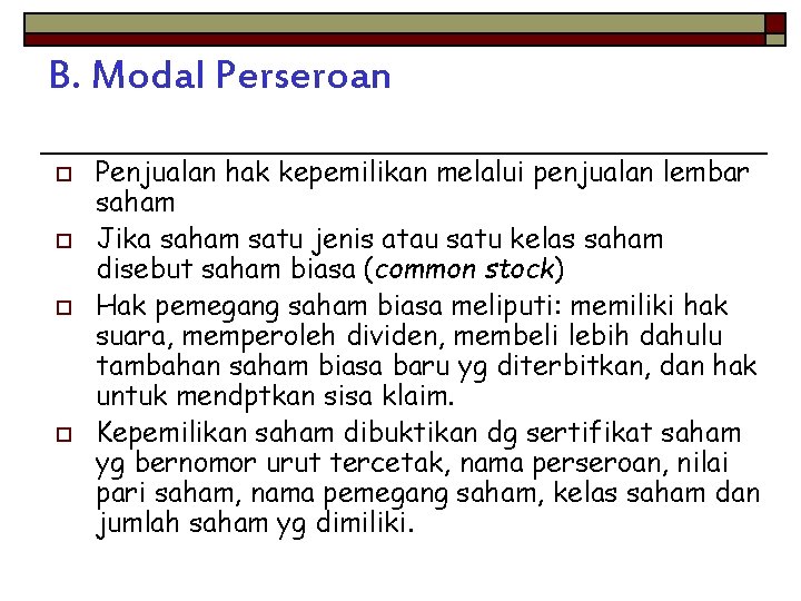 B. Modal Perseroan o o Penjualan hak kepemilikan melalui penjualan lembar saham Jika saham