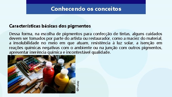 Conhecendo os conceitos Características básicas dos pigmentos ©Pixabay Dessa forma, na escolha de pigmentos