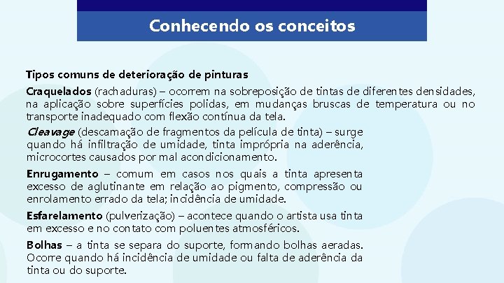 Conhecendo os conceitos Tipos comuns de deterioração de pinturas Craquelados (rachaduras) – ocorrem na