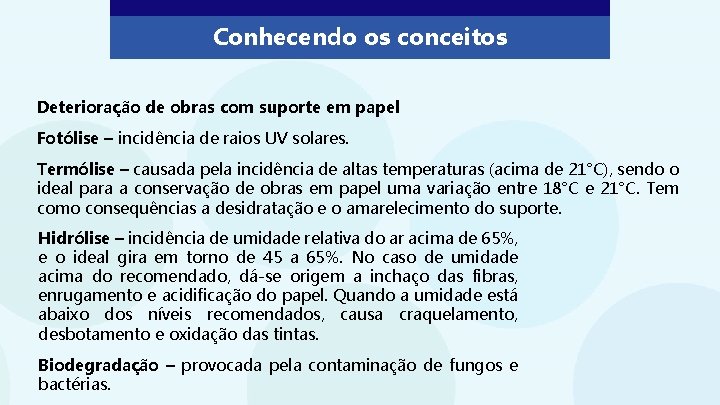 Conhecendo os conceitos Deterioração de obras com suporte em papel Fotólise – incidência de