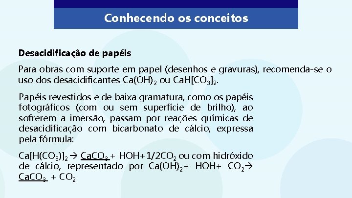 Conhecendo os conceitos Desacidificação de papéis Para obras com suporte em papel (desenhos e