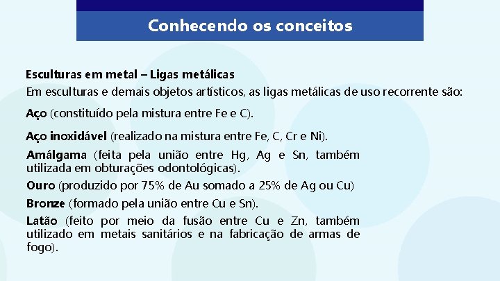 Conhecendo os conceitos Esculturas em metal – Ligas metálicas Em esculturas e demais objetos