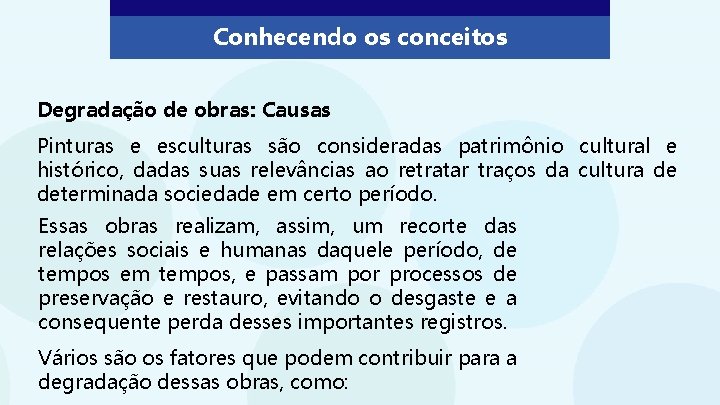 Conhecendo os conceitos Degradação de obras: Causas Pinturas e esculturas são consideradas patrimônio cultural