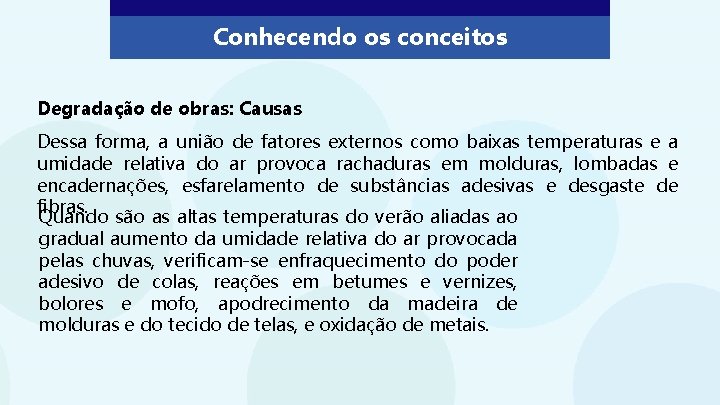 Conhecendo os conceitos Degradação de obras: Causas Dessa forma, a união de fatores externos