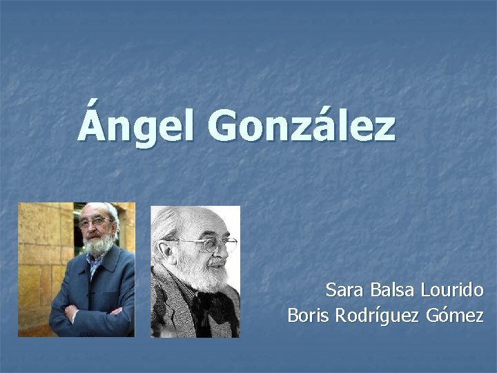 Ángel González Sara Balsa Lourido Boris Rodríguez Gómez 