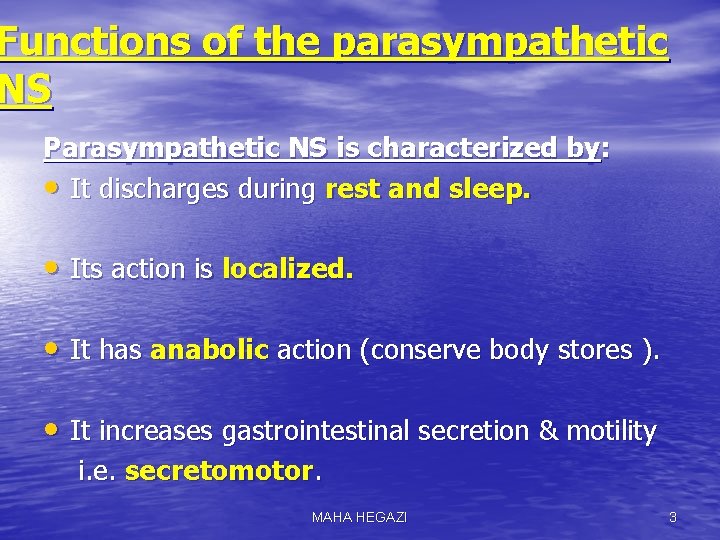 Functions of the parasympathetic NS Parasympathetic NS is characterized by: • It discharges during