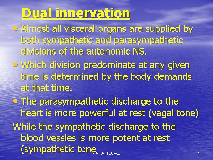 Dual innervation • Almost all visceral organs are supplied by both sympathetic and parasympathetic