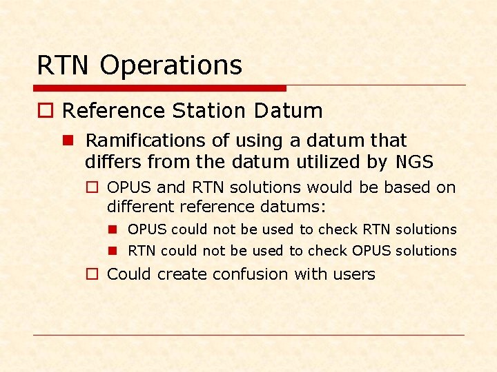 RTN Operations o Reference Station Datum n Ramifications of using a datum that differs RTN Operations o Reference Station Datum n Ramifications of using a datum that differs