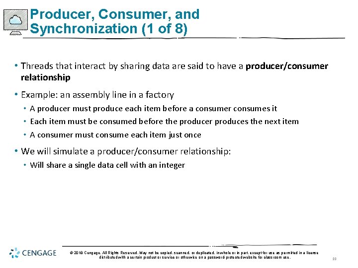 Producer, Consumer, and Synchronization (1 of 8) • Threads that interact by sharing data