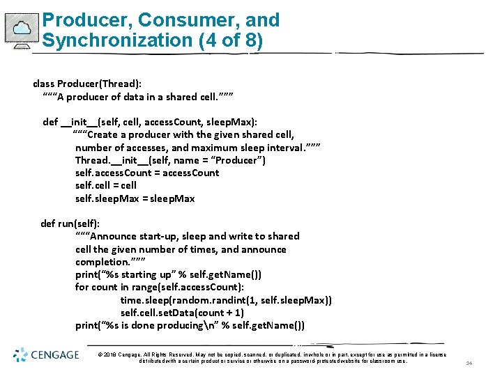 Producer, Consumer, and Synchronization (4 of 8) class Producer(Thread): “““A producer of data in