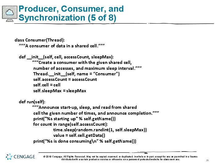 Producer, Consumer, and Synchronization (5 of 8) class Consumer(Thread): “““A consumer of data in