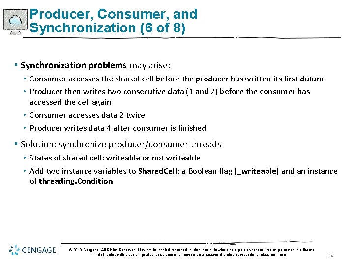 Producer, Consumer, and Synchronization (6 of 8) • Synchronization problems may arise: • Consumer