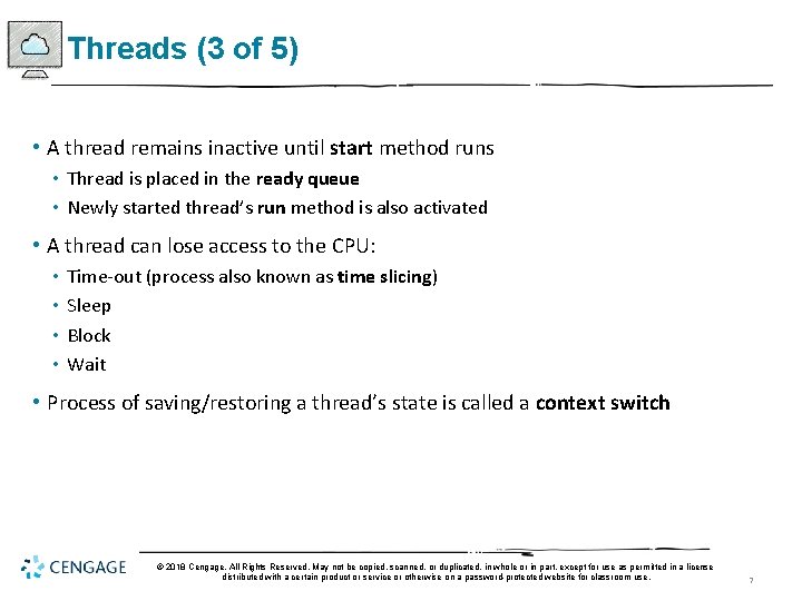 Threads (3 of 5) • A thread remains inactive until start method runs •